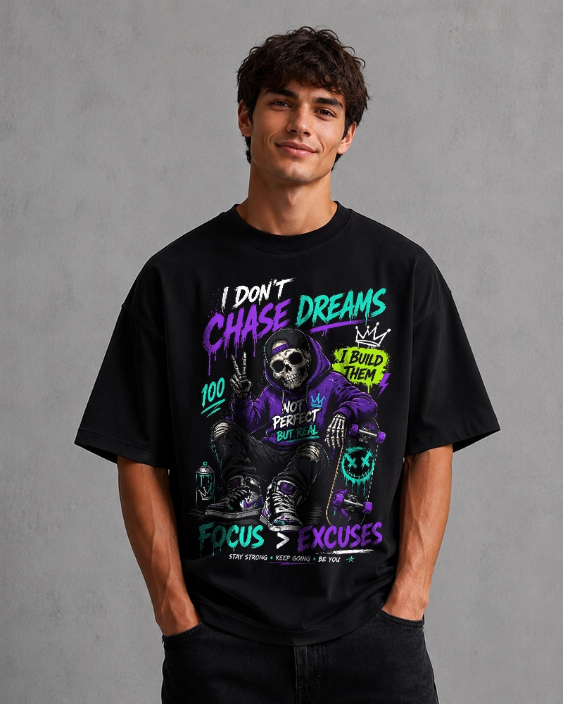 I Dont Chase Dreams I Bult Them